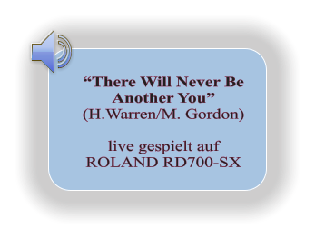 There Will Never Be Another You (H.Warren/M. Gordon)  live gespielt auf  ROLAND RD700-SX